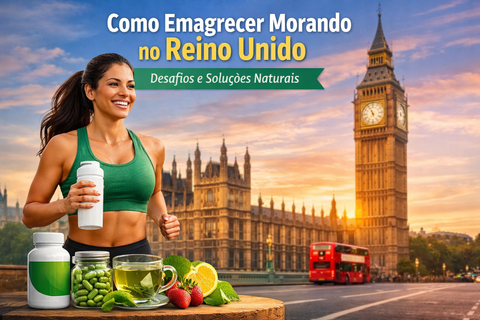 Como Emagrecer Morando no Reino Unido: Desafios e Soluções Naturais.